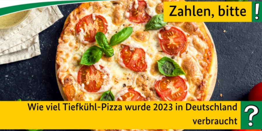 Quiz Zahlen bitte!Wie viel Tiefkühl-Pizza wurde 2023 in Deutschland verbraucht?