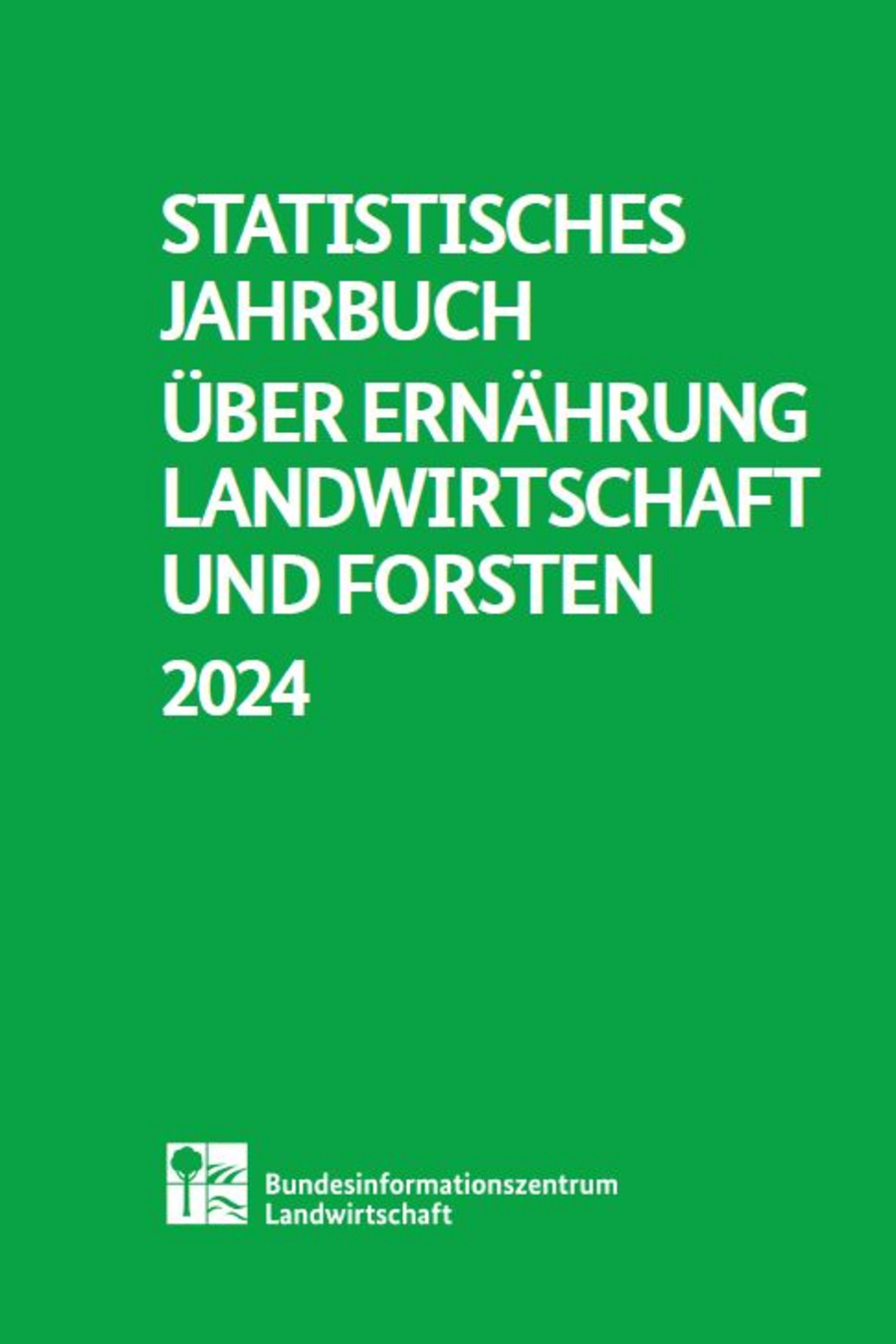 Vorderseite des Statistischen Jahrbuchs 2024. Auf grünem Hintergrund steht in weißer Schrift: Statistisches Jahrbuch über Ernährung, Landwirtschaft und Forsten 2024